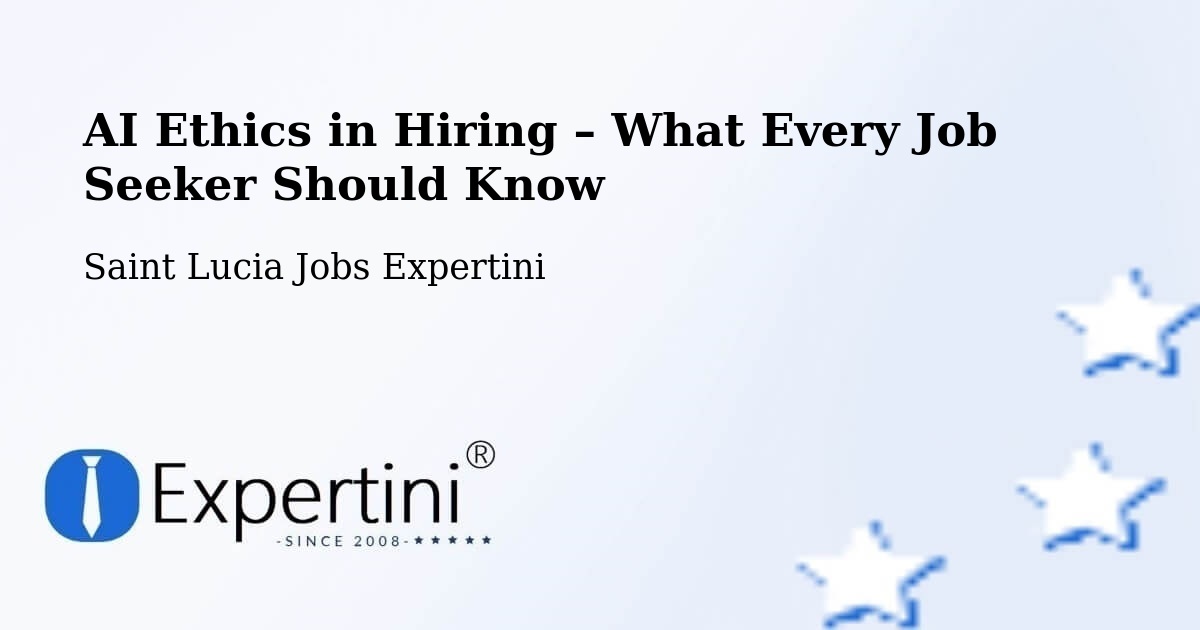 AI Ethics in Recruitment & Hiring – Beausejour - Beausejour, Saint Lucia Jobs Expertini