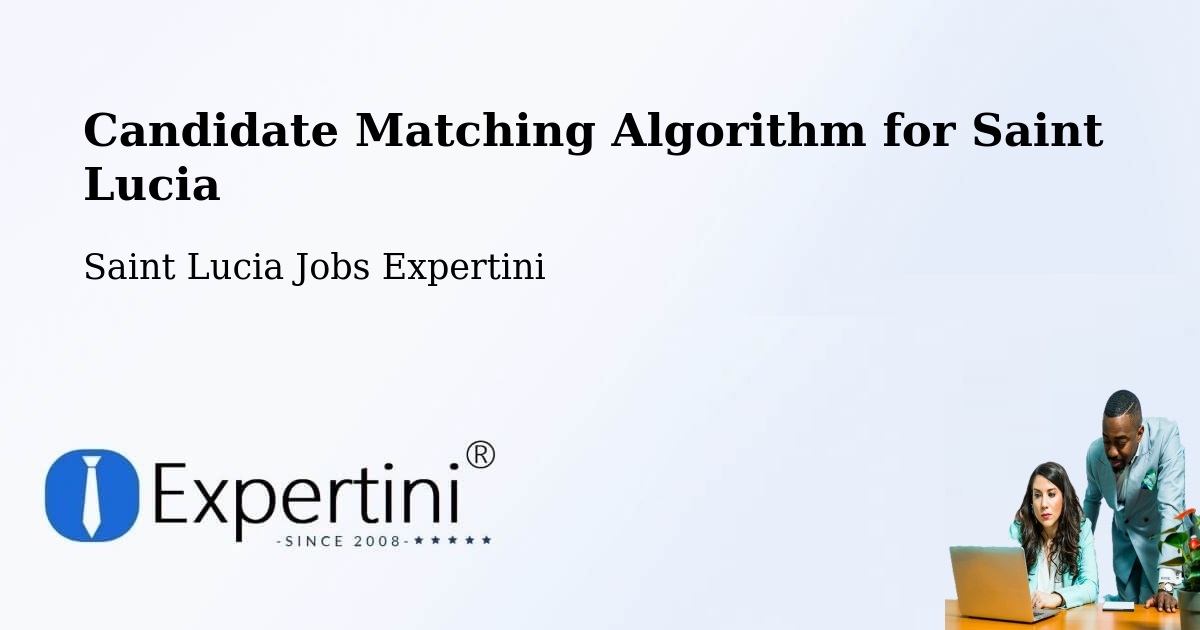 Candidate Matching Algorithm Overview – Beausejour - Saint Lucia Jobs Expertini