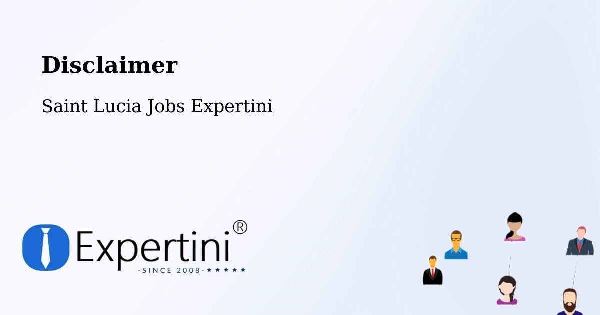 Disclaimer – Beausejour - Saint Lucia Jobs Expertini