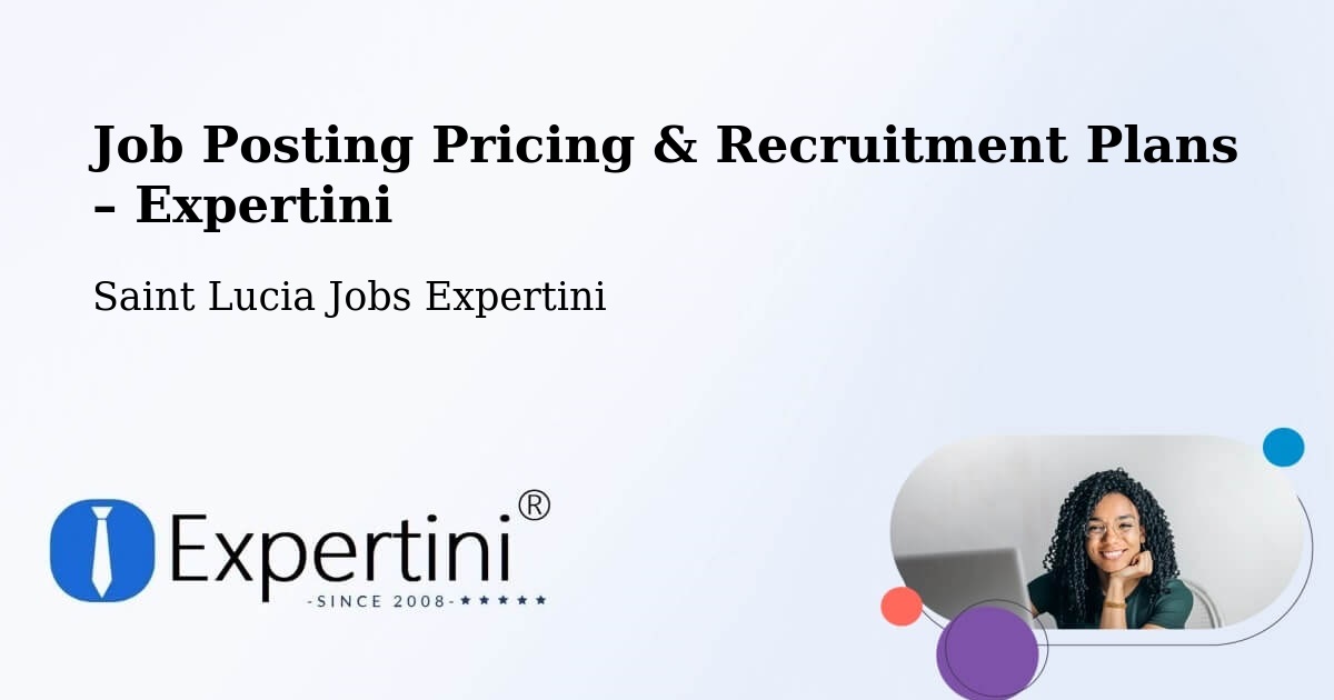Job Posting Pricing & Recruitment Plans – Beausejour - Beausejour, Saint Lucia Jobs Expertini