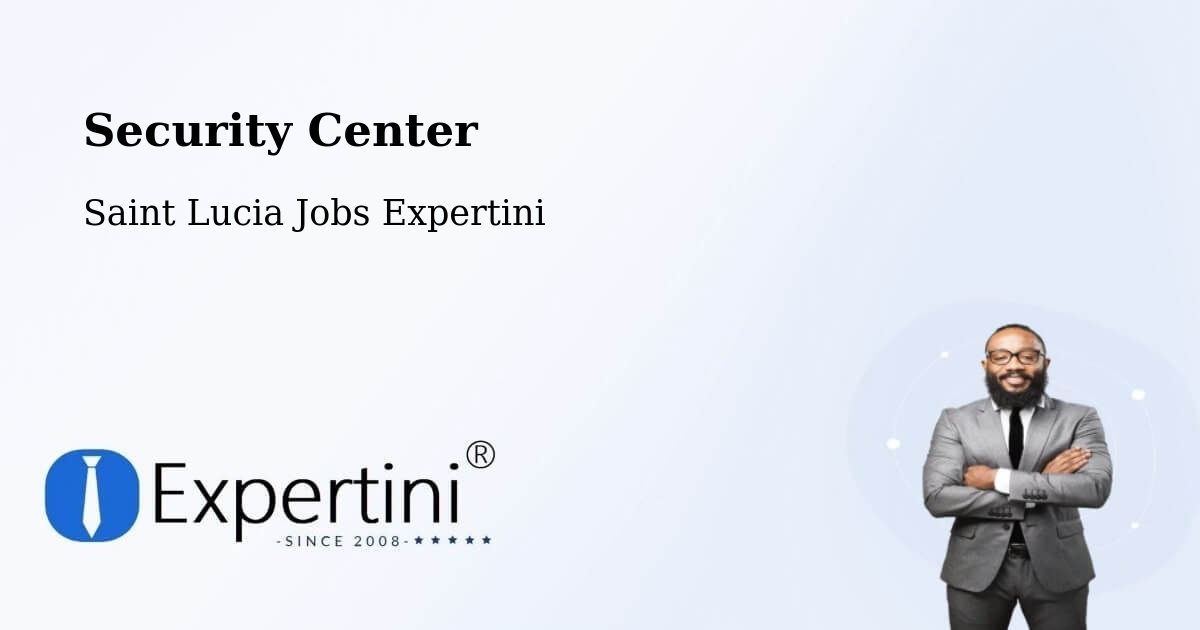 Security & Compliance – Beausejour - Saint Lucia Jobs Expertini